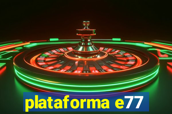 plataforma e77